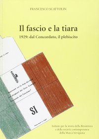 Il fascio e la tiara. 1929: dal concordato, il plebiscito