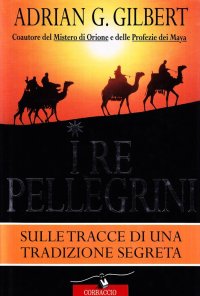 I re pellegrini. Sulle tracce di una tradizione segreta