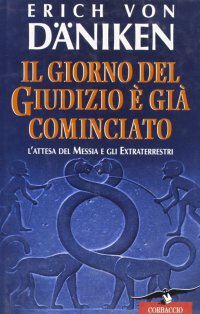 Il giorno del giudizio è già cominciato. L'attesa del Messia e gli extraterrestri