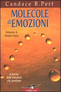 Molecole di emozioni. Il perché delle emozioni che proviamo