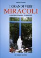 I grandi veri miracoli. Le guarigioni miracolose. Le apparizioni