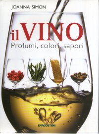 Il vino. Profumi, colori, sapori