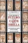 Come predire il futuro con le carte della sibilla. Con 52 carte