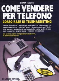 Come vendere per telefono. Corso base di telemarketi. Con audiocassetta