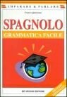 Spagnolo. Grammatica facile