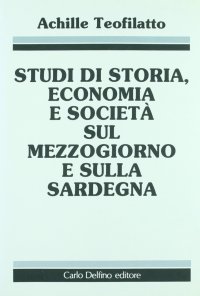 Studi di storia ed economia sociale sul Mezzogiorno e Sardegna
