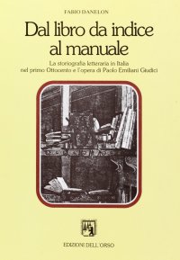 Dal libro da indice al manuale. La storiografia letteraria in Italia nel primo Ottocento e l'opera di Paolo Emiliani Giudici