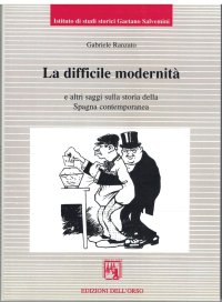 La difficile modernità e altri saggi sulla storia della Spagna contemporanea