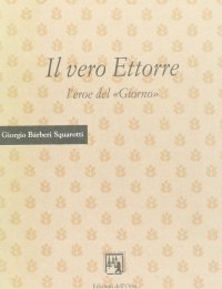 Il vero Ettorre: l'eroe del «Giorno»
