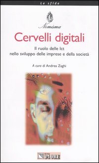 Cervelli digitali. Il ruolo delle Ict nello sviluppo delle imprese e della società