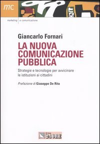 La nuova comunicazione pubblica. Strategie e tecnologie per avvicinare le istituzioni ai cittadini