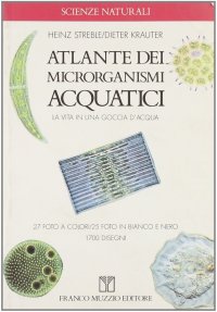 Atlante dei microrganismi acquatici. La vita in una goccia d'acqua