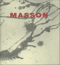 André Masson. Au coeur de l'orage