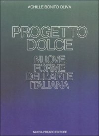Progetto dolce. Nuove forme dell'arte italiana