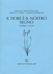Il fiore è il nostro segno. Carteggio e poesie