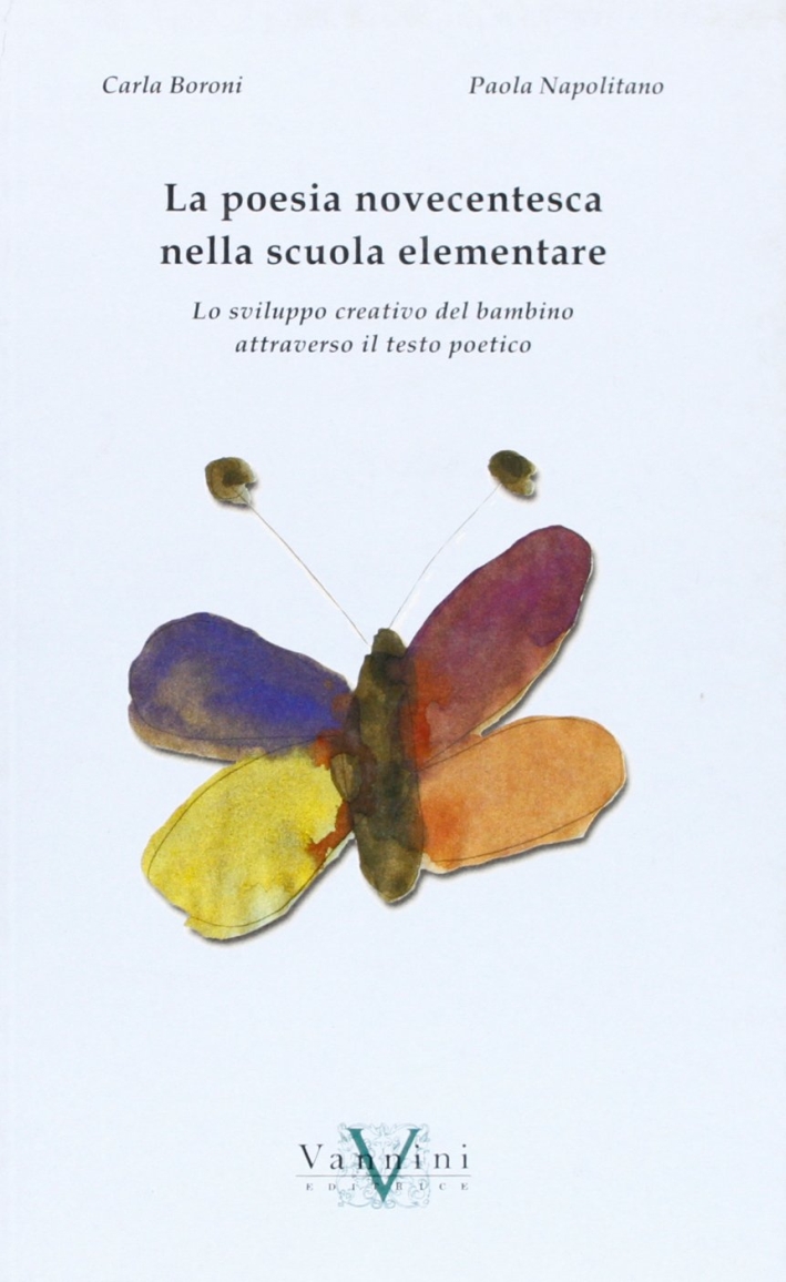 La poesia novecentesca nella scuola elementare. Lo sviluppo creativo del bambino attraverso il