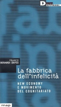 La fabbrica dell'infelicità. New economy e movimento del cognitariato