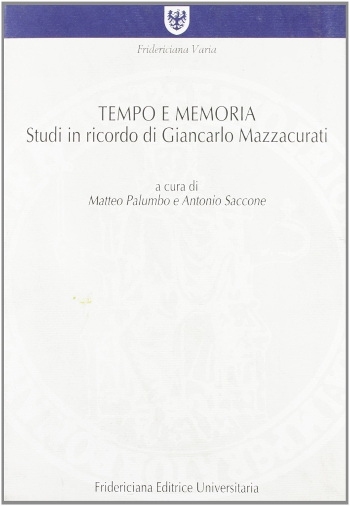 Tempo e memoria. Studi in ricordo di Giancarlo Mazzacurati Tempo e memoria. Studi in ricordo di Giancarlo Mazzacurati