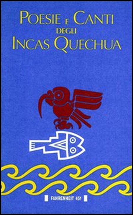 Poesie e canti degli incas quechua. Poesie e canti degli incas quechua.