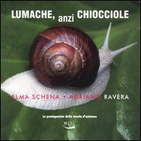 Lumache, anzi chiocciole. Le protagoniste della tavola rotonda Lumache, anzi chiocciole. Le protagoniste della tavola rotonda