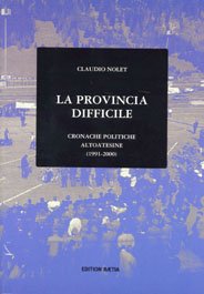 La provincia difficile. Cronache politiche altoatesine 1981-1990