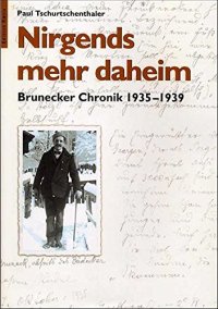 Nirgends mehr daheim. Brunecker Chronik 1935-1939
