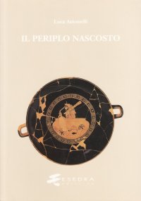 Il periplo nascosto. Lettura stratigrafica e commento storico dell'"Ora maritima" di Avieno