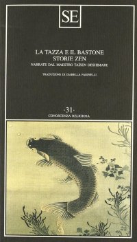 La tazza e il bastone. Storie zen narrate dal maestro Taisen Deshimaru