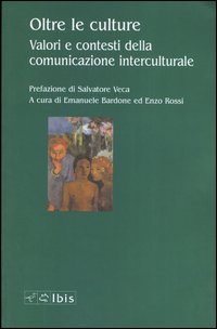 Oltre le culture. Valori e contesti della comunicazione interculturale Oltre le culture. Valori e contesti della comunicazione interculturale