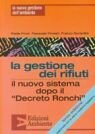 La gestione dei rifiuti. Il nuovo sistema dopo il «Decreto Ronchi»