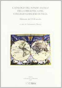 Catalogo del fondo antico della biblioteca del Collegio Ghislieri di Pavia
