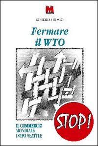 Fermare il WTO. Il commercio mondiale dopo Seattle