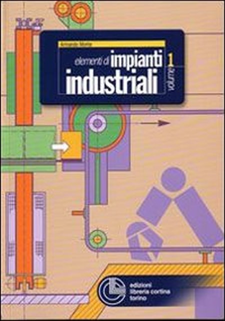 Elementi di impianti industriali. Vol. 1