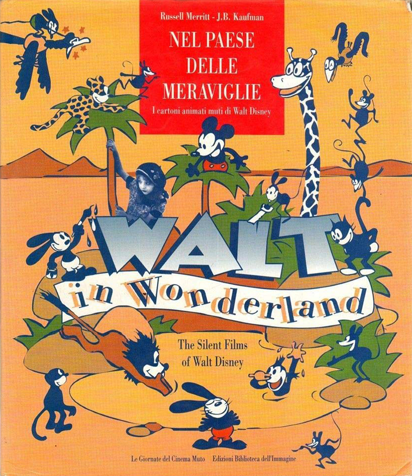 Nel paese delle meraviglie. I cartoni animati muti di Walt Disney. Walt in wonderland. The silent films of Walt Disney