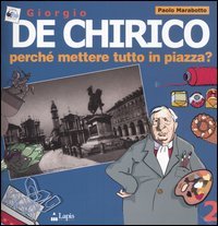 Giorgio de Chirico. Perché mettere tutto in piazza?