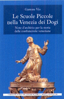 Le scuole piccole nella Venezia dei dogi. Note d'archivio per la storia delle confraternite veneziane