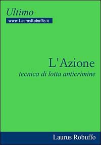 L'azione. Tecnica di lotta anticrimine