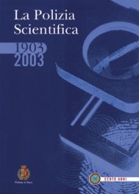 La polizia scientifica 1903-2003. Con CD-ROM