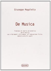 De musica. Trattato di teoria ed estetica della musica con riferimenti alla danza, all'educazione fisica, motoria ed allo sport