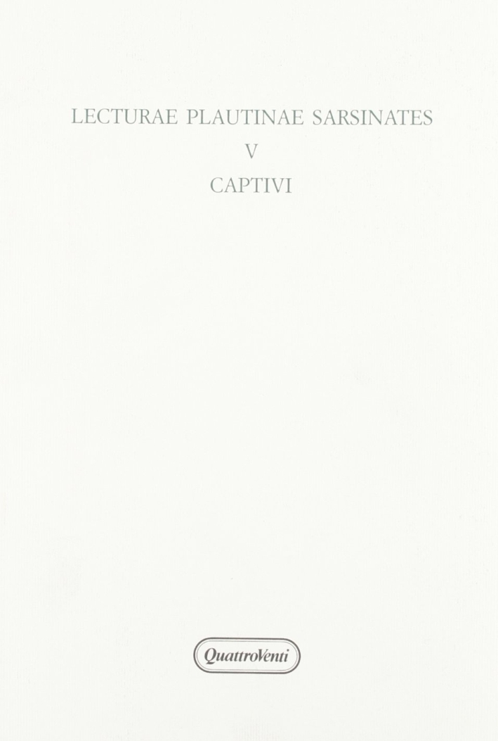 Lecturae Plautinae sarsinates. Vol. 5: Captivi... Lecturae Plautinae sarsinates. Vol. 5: Captivi...