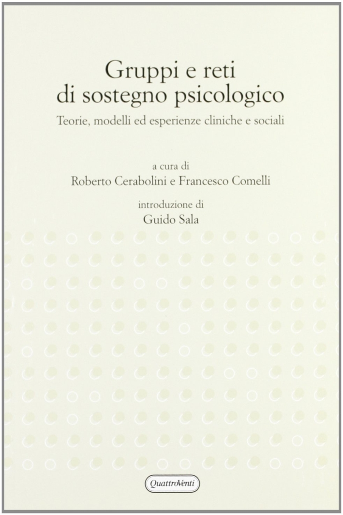 Gruppi e reti di sostegno psicologico. Teorie, modelli ed esperienze cliniche e sociali Gruppi e reti di sostegno psicologico. Teorie, modelli ed esperienze cliniche e sociali