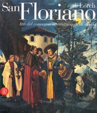 San Floriano di Lorch. Atti del Convegno internazionale di studio