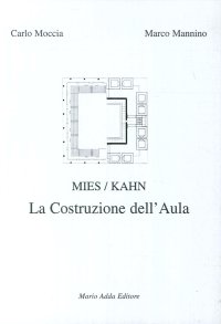 Mies/Kahn. La costruzione dell'aula