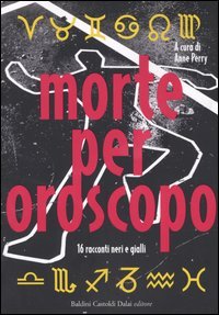 Morte per oroscopo. 16 racconti neri e gialli