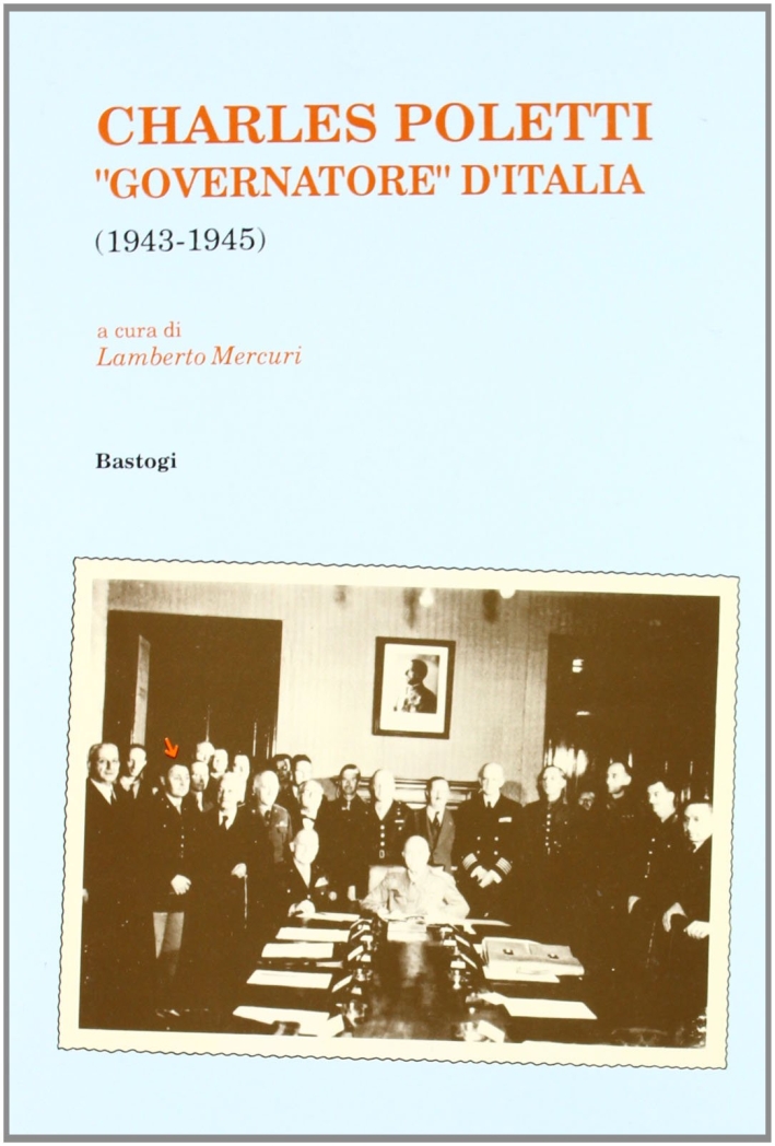 Charles Poletti governatore d'Italia (1943-1945) Charles Poletti governatore d'Italia (1943-1945)