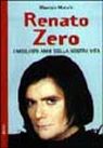 Renato Zero. I migliori anni della nostra vita. Renato Zero. I migliori anni della nostra vita.