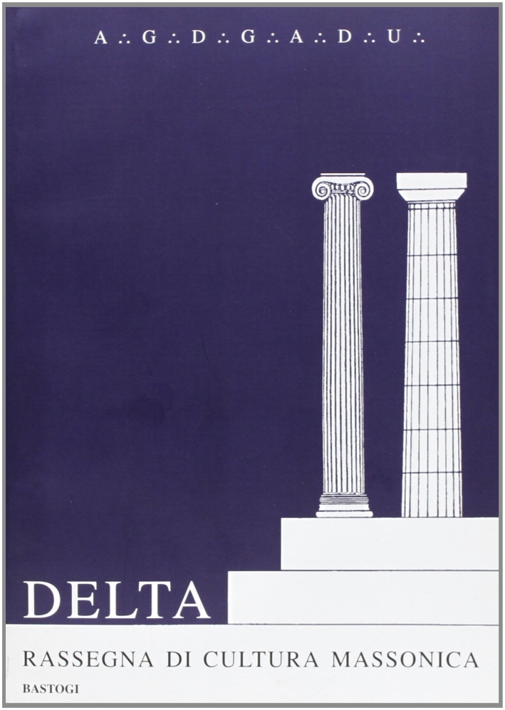 Delta. Rassegna di cultura massonica. Vol. 7 Delta. Rassegna di cultura massonica. Vol. 7