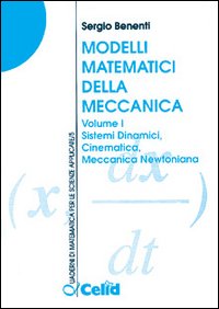 Modelli matematici della meccanica. Vol. 1: Sistemi dinamici, cinematica, meccanica newtoniana...
