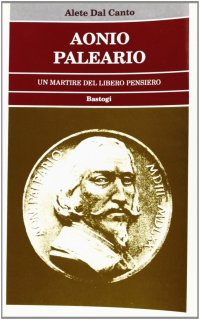 Aonio Paleario. Un martire del libero pensiero