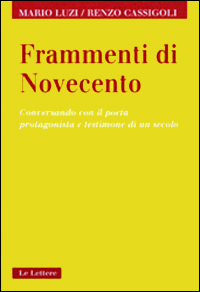 Frammenti di Novecento. Conversando con il poeta protagonista e testimone di un secolo Frammenti di Novecento. Conversando con il poeta protagonista e testimone di un secolo